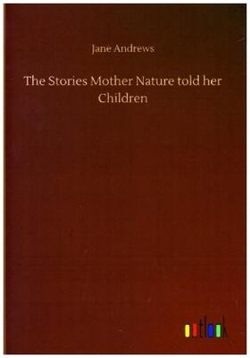 Andrews |  The Stories Mother Nature told her Children | Buch |  Sack Fachmedien