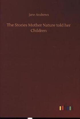 Andrews |  The Stories Mother Nature told her Children | Buch |  Sack Fachmedien