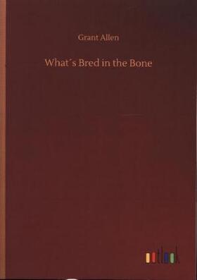 Allen |  What´s Bred in the Bone | Buch |  Sack Fachmedien