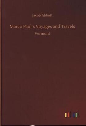 Abbott | Marco Paul´s Voyages and Travels | Buch | 978-3-7340-6711-2 | www.sack.de