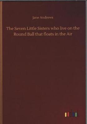 Andrews |  The Seven Little Sisters who live on the Round Ball that floats in the Air | Buch |  Sack Fachmedien