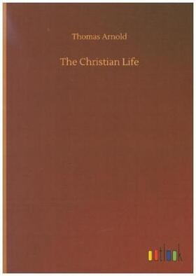 Arnold |  The Christian Life | Buch |  Sack Fachmedien