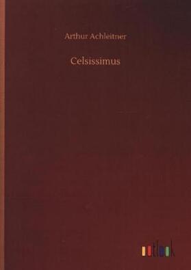 Achleitner |  Celsissimus | Buch |  Sack Fachmedien