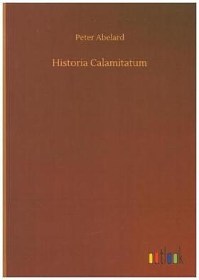 Abelard |  Historia Calamitatum | Buch |  Sack Fachmedien