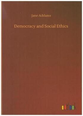 Addams |  Democracy and Social Ethics | Buch |  Sack Fachmedien