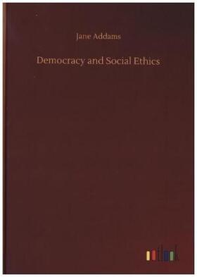 Addams |  Democracy and Social Ethics | Buch |  Sack Fachmedien