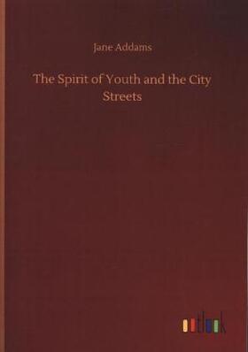 Addams |  The Spirit of Youth and the City Streets | Buch |  Sack Fachmedien
