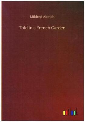 Aldrich |  Told in a French Garden | Buch |  Sack Fachmedien