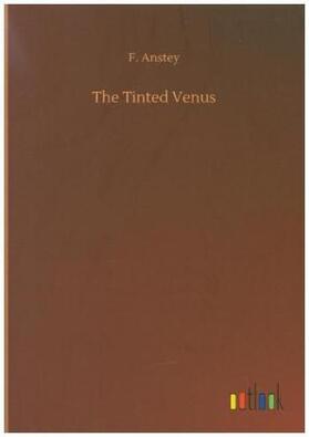 Anstey |  The Tinted Venus | Buch |  Sack Fachmedien