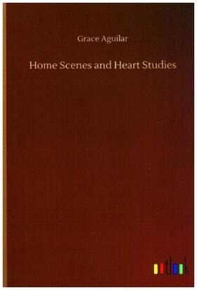 Aguilar |  Home Scenes and Heart Studies | Buch |  Sack Fachmedien