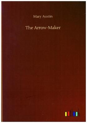 Austin |  The Arrow-Maker | Buch |  Sack Fachmedien