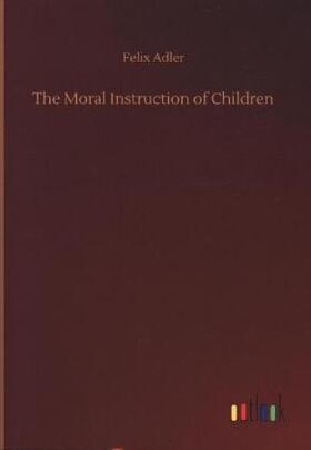 Adler | The Moral Instruction of Children | Buch | 978-3-7340-7746-3 | sack.de