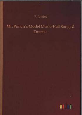 Anstey |  Mr. Punch´s Model Music-Hall Songs & Dramas | Buch |  Sack Fachmedien