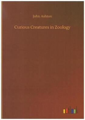 Ashton |  Curious Creatures in Zoology | Buch |  Sack Fachmedien