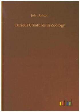 Ashton |  Curious Creatures in Zoology | Buch |  Sack Fachmedien