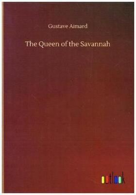 Aimard |  The Queen of the Savannah | Buch |  Sack Fachmedien