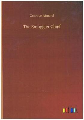 Aimard |  The Smuggler Chief | Buch |  Sack Fachmedien