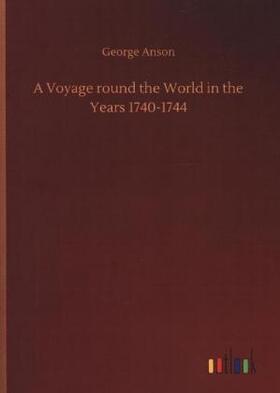 Anson |  A Voyage round the World in the Years 1740-1744 | Buch |  Sack Fachmedien