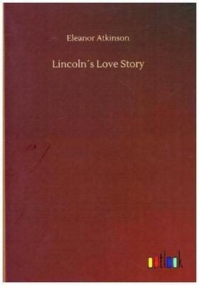Atkinson |  Lincoln´s Love Story | Buch |  Sack Fachmedien