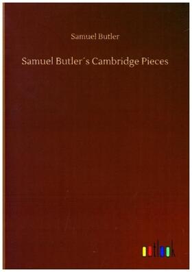 Butler |  Samuel Butler´s Cambridge Pieces | Buch |  Sack Fachmedien