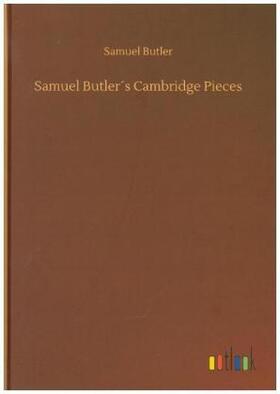 Butler |  Samuel Butler´s Cambridge Pieces | Buch |  Sack Fachmedien
