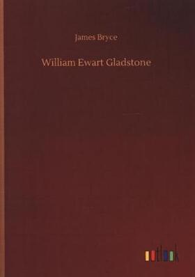 Bryce |  William Ewart Gladstone | Buch |  Sack Fachmedien