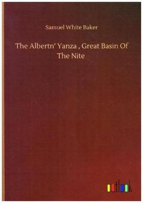 Baker |  The Albertn' Yanza , Great Basin Of The Nite | Buch |  Sack Fachmedien