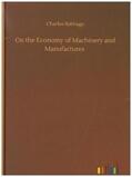 Babbage |  On the Economy of Machinery and Manufactures | Buch |  Sack Fachmedien