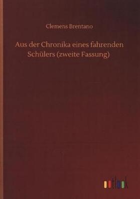 Brentano |  Aus der Chronika eines fahrenden Schülers (zweite Fassung) | Buch |  Sack Fachmedien