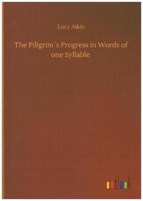 Aikin |  The Piligrim´s Progress in Words of one Syllable | Buch |  Sack Fachmedien