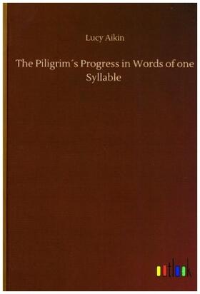 Aikin |  The Piligrim´s Progress in Words of one Syllable | Buch |  Sack Fachmedien