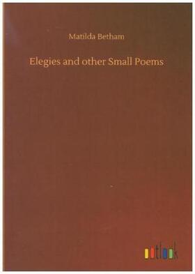 Betham |  Elegies and other Small Poems | Buch |  Sack Fachmedien