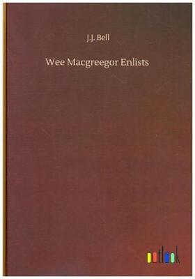 Bell |  Wee Macgreegor Enlists | Buch |  Sack Fachmedien