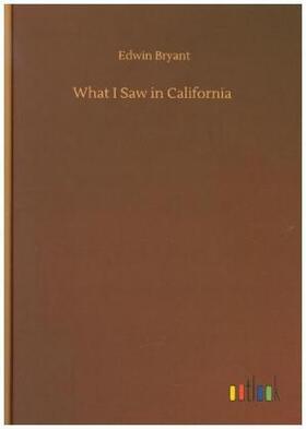 Bryant |  What I Saw in California | Buch |  Sack Fachmedien