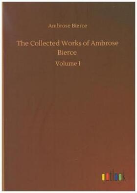 Bierce |  The Collected Works of Ambrose Bierce | Buch |  Sack Fachmedien