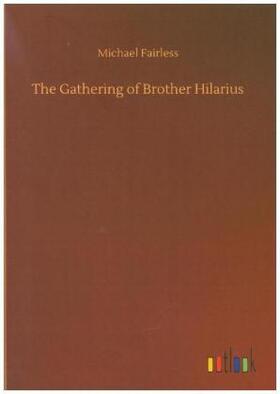 Fairless |  The Gathering of Brother Hilarius | Buch |  Sack Fachmedien