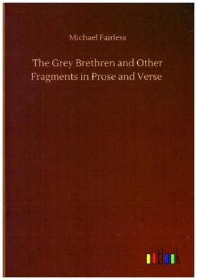 Fairless |  The Grey Brethren and Other Fragments in Prose and Verse | Buch |  Sack Fachmedien