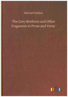 Fairless |  The Grey Brethren and Other Fragments in Prose and Verse | Buch |  Sack Fachmedien