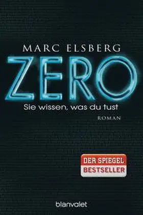 Elsberg | ZERO - Sie wissen, was du tust | Buch | 978-3-7341-0093-2 | www.sack.de