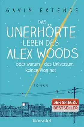 Extence |  Das unerhörte Leben des Alex Woods oder warum das Universum keinen Plan hat | Buch |  Sack Fachmedien