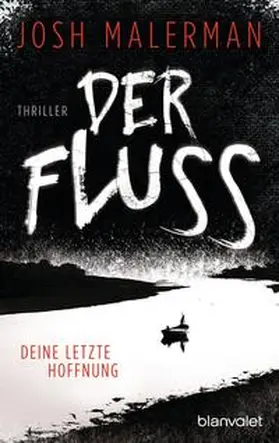 Malerman |  Der Fluss - Deine letzte Hoffnung | Buch |  Sack Fachmedien