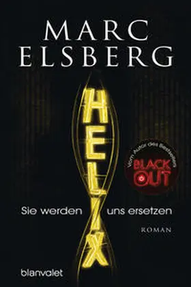 Elsberg |  HELIX - Sie werden uns ersetzen | Buch |  Sack Fachmedien