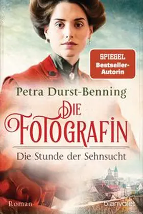 Durst-Benning | Die Fotografin - Die Stunde der Sehnsucht | Buch | 978-3-7341-0660-6 | www.sack.de