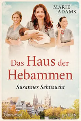 Adams |  Das Haus der Hebammen - Susannes Sehnsucht | Buch |  Sack Fachmedien