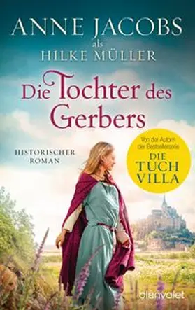 Jacobs / Müller |  Die Tochter des Gerbers | Buch |  Sack Fachmedien