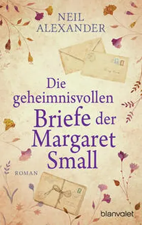 Alexander |  Die geheimnisvollen Briefe der Margaret Small | Buch |  Sack Fachmedien