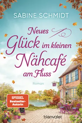 Schmidt |  Neues Glück im kleinen Nähcafé am Fluss | Buch |  Sack Fachmedien
