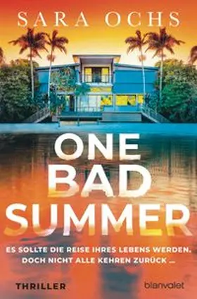 Ochs |  One Bad Summer - Es sollte die Reise ihres Lebens werden. Doch nicht alle kehren zurück ... | Buch |  Sack Fachmedien