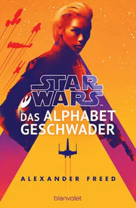 Freed |  Star Wars(TM) - Das Alphabet-Geschwader | Buch |  Sack Fachmedien