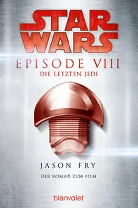 Fry |  Star Wars(TM) - Die letzten Jedi | Buch |  Sack Fachmedien